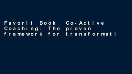 Favorit Book  Co-Active Coaching: The proven framework for transformative conversations at work