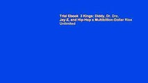 Trial Ebook  3 Kings: Diddy, Dr. Dre, Jay-Z, and Hip-Hop s Multibillion-Dollar Rise Unlimited