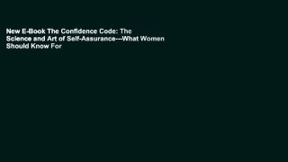 New E-Book The Confidence Code: The Science and Art of Self-Assurance---What Women Should Know For