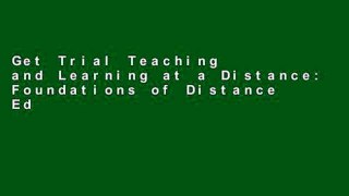 Get Trial Teaching and Learning at a Distance: Foundations of Distance Education, 6th Edition For