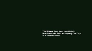 Trial Ebook  Pour Your Heart Into It: How Starbucks Built a Company One Cup at a Time Unlimited
