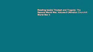 Reading books Triumph and Tragedy: The Second World War, Volume 6 (Winston Churchill World War II