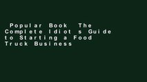 Popular Book  The Complete Idiot s Guide to Starting a Food Truck Business (Complete Idiot s