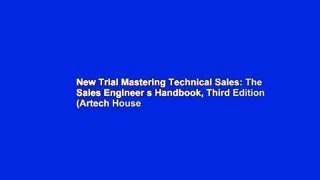 New Trial Mastering Technical Sales: The Sales Engineer s Handbook, Third Edition (Artech House