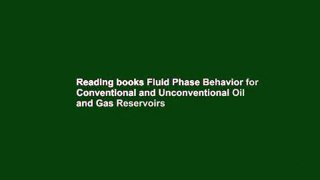 Reading books Fluid Phase Behavior for Conventional and Unconventional Oil and Gas Reservoirs