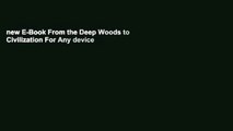 new E-Book From the Deep Woods to Civilization For Any device