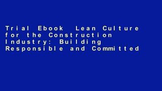 Trial Ebook  Lean Culture for the Construction Industry: Building Responsible and Committed