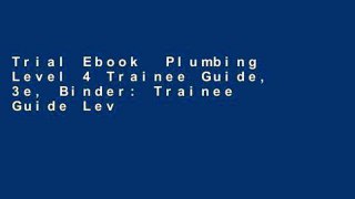 Trial Ebook  Plumbing Level 4 Trainee Guide, 3e, Binder: Trainee Guide Level 4 (Contren Learning)