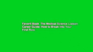 Favorit Book  The Medical Science Liaison Career Guide: How to Break Into Your First Role