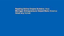 Reading Online Empire Builders: How Michigan Entrepreneurs Helped Make America Great any format