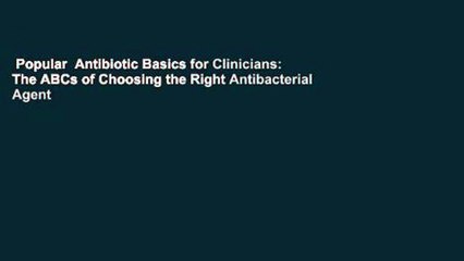 Popular  Antibiotic Basics for Clinicians: The ABCs of Choosing the Right Antibacterial Agent