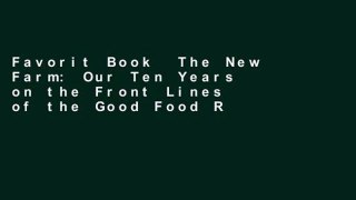 Favorit Book  The New Farm: Our Ten Years on the Front Lines of the Good Food Revolution Unlimited