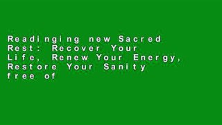 Readinging new Sacred Rest: Recover Your Life, Renew Your Energy, Restore Your Sanity free of charge