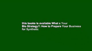 this books is available What s Your Bio Strategy?: How to Prepare Your Business for Synthetic