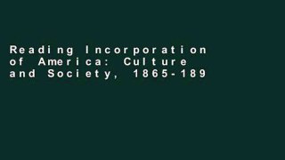 Reading Incorporation of America: Culture and Society, 1865-1893 (American Century Series) For