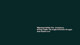 D0wnload Online The  Conspiracy  of Free Trade: The Anglo-American Struggle over Empire and