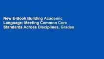 New E-Book Building Academic Language: Meeting Common Core Standards Across Disciplines, Grades