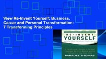 View Re-Invent Yourself; Business, Career and Personal Transformation: 7 Transforming Principles