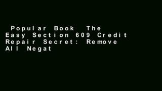 Popular Book  The Easy Section 609 Credit Repair Secret: Remove All Negative Accounts In 30 Days