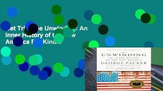 Get Trial The Unwinding: An Inner History of the New America For Kindle