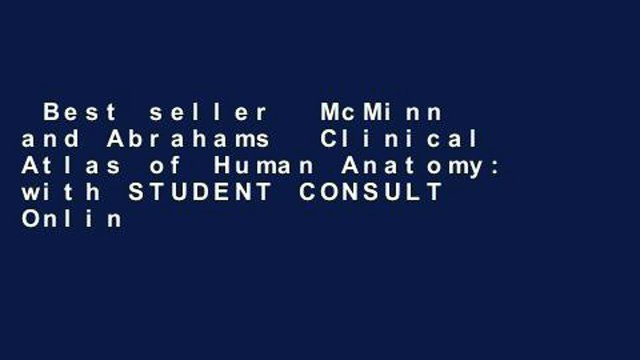 Best seller McMinn and Abrahams Clinical Atlas of Human Anatomy: with STUDENT CONSULT Online
