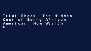 Trial Ebook  The Hidden Cost of Being African American: How Wealth Perpetuates Inequality