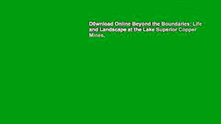 D0wnload Online Beyond the Boundaries: Life and Landscape at the Lake Superior Copper Mines,
