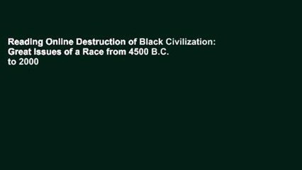 Reading Online Destruction of Black Civilization: Great Issues of a Race from 4500 B.C. to 2000