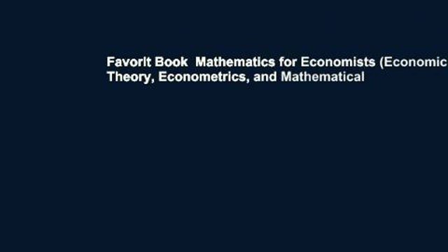Favorit Book Mathematics for Economists (Economic Theory, Econometrics, and Mathematical