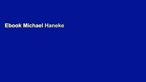 Ebook Michael Haneke s Cinema: The Ethic of the Image Catherine Wheatley (Film Europa) Full