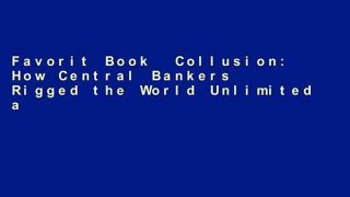 Favorit Book  Collusion: How Central Bankers Rigged the World Unlimited acces Best Sellers Rank : #1