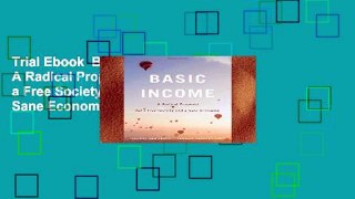 Trial Ebook  Basic Income: A Radical Proposal for a Free Society and a Sane Economy Unlimited