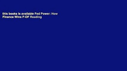 this books is available Fed Power: How Finance Wins P-DF Reading