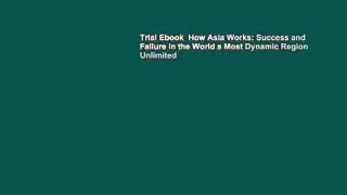 Trial Ebook  How Asia Works: Success and Failure in the World s Most Dynamic Region Unlimited