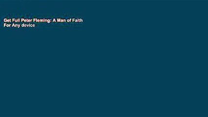 Get Full Peter Fleming: A Man of Faith For Any device