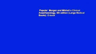 Popular  Morgan and Mikhail s Clinical Anesthesiology, 5th edition (Lange Medical Books)  E-book