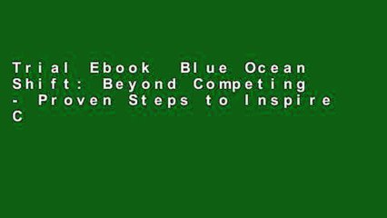 Trial Ebook  Blue Ocean Shift: Beyond Competing - Proven Steps to Inspire Confidence and Seize New