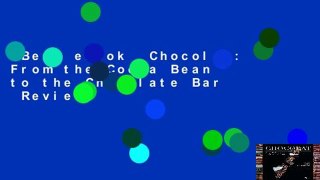 Best ebook  Chocolat: From the Cocoa Bean to the Chocolate Bar  Review