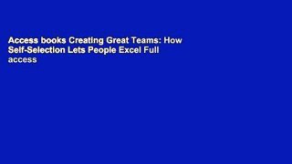 Access books Creating Great Teams: How Self-Selection Lets People Excel Full access