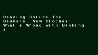 Reading Online The Bankers  New Clothes: What s Wrong with Banking and What to Do about It Unlimited