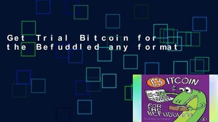 Get Trial Bitcoin for the Befuddled any format
