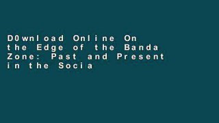 D0wnload Online On the Edge of the Banda Zone: Past and Present in the Social Organization of a