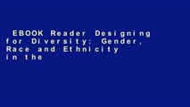 EBOOK Reader Designing for Diversity: Gender, Race and Ethnicity in the Architectural Profession