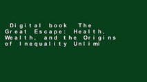 Digital book  The Great Escape: Health, Wealth, and the Origins of Inequality Unlimited acces