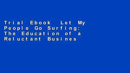 Trial Ebook  Let My People Go Surfing: The Education of a Reluctant Businessman--Including 10 More