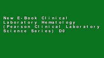 New E-Book Clinical Laboratory Hematology (Pearson Clinical Laboratory Science Series) D0nwload P-DF