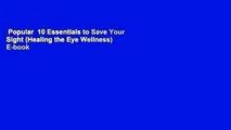 Popular  10 Essentials to Save Your Sight (Healing the Eye Wellness)  E-book