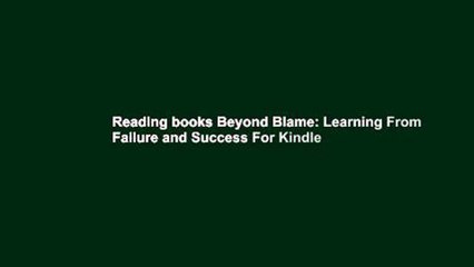 Reading books Beyond Blame: Learning From Failure and Success For Kindle