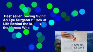 Best seller  Saving Sight: An Eye Surgeon s Look at Life Behind the Mask and the Heroes Who