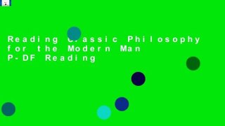 Reading Classic Philosophy for the Modern Man P-DF Reading